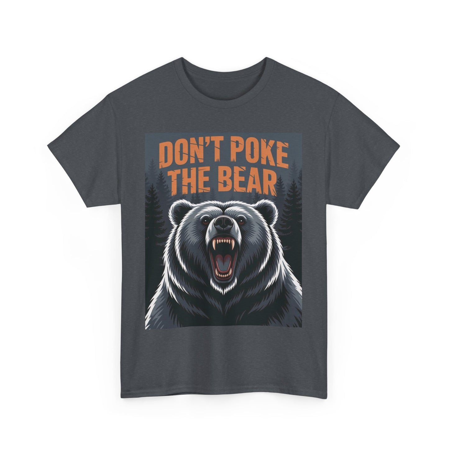 Don't Poke the Bear Unisex Heavy Cotton Tee, Funny Graphic T-Shirt, Gift for Bear Lovers, Casual Wear, Wildlife Humor Shirt