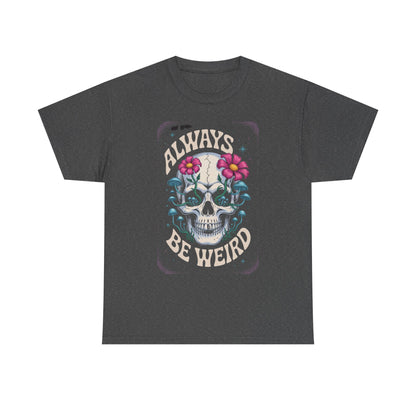 Always Be Weird Graphic Tee, Unisex Cotton T-Shirt for Unique Style, Trendy Gift for Music Lovers, Halloween Apparel, Quirky Fashion