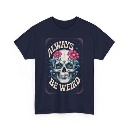 Always Be Weird Graphic Tee, Unisex Cotton T-Shirt for Unique Style, Trendy Gift for Music Lovers, Halloween Apparel, Quirky Fashion