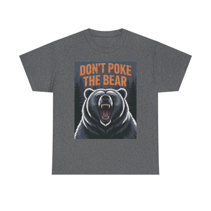 Don't Poke the Bear Unisex Heavy Cotton Tee, Funny Graphic T-Shirt, Gift for Bear Lovers, Casual Wear, Wildlife Humor Shirt