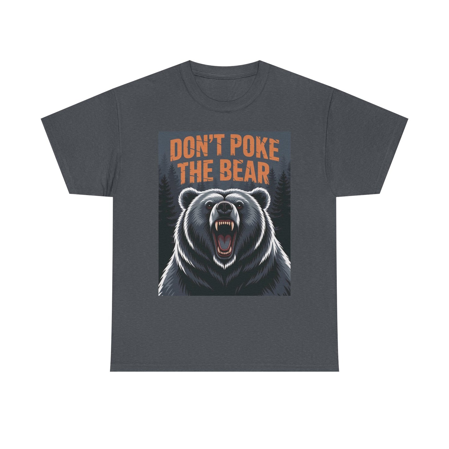 Don't Poke the Bear Unisex Heavy Cotton Tee, Funny Graphic T-Shirt, Gift for Bear Lovers, Casual Wear, Wildlife Humor Shirt