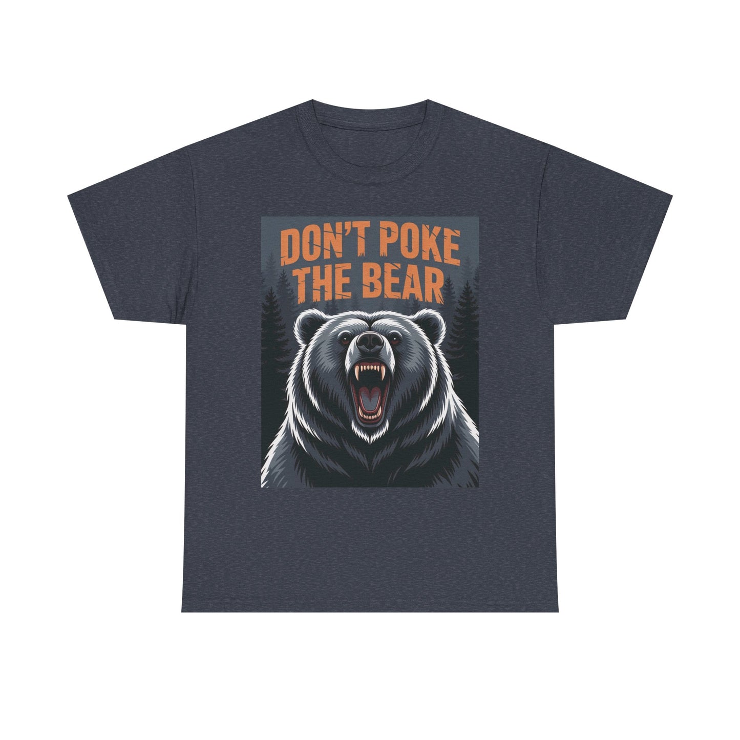 Don't Poke the Bear Unisex Heavy Cotton Tee, Funny Graphic T-Shirt, Gift for Bear Lovers, Casual Wear, Wildlife Humor Shirt