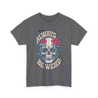 Always Be Weird Graphic Tee, Unisex Cotton T-Shirt for Unique Style, Trendy Gift for Music Lovers, Halloween Apparel, Quirky Fashion